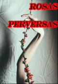 Portada del libro "Rosas Perversas"