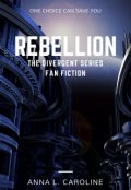 Portada del libro "Rebellion (divergent Fan Fic)"