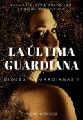 Portada del libro "La Última Guardiana. "