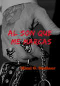 Portada del libro "Al son que me marcas +18 (saga M.O.T.P # 7)"