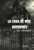 Portada del libro "La Casa De Mis Horrores [el Comienzo]"