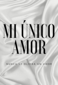 Portada del libro "Mi Único Amor "