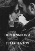 Portada del libro "Condenados a estar Juntos"