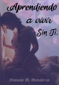 Portada del libro "Aprendiendo a Vivir Sin Ti"