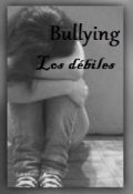 Portada del libro "Bullying: "Los Débiles."