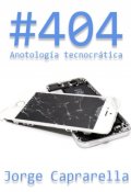 Portada del libro "404 - Antología tecnocrática"