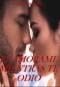 Portada del libro "Enamorame mientras te odio."