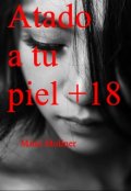 Portada del libro "Atado a tu piel +18 (m.O.T.P#10)"