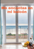 Portada del libro "Me Encantas En Mi BalcÓn"