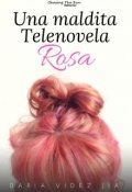 Portada del libro "Una maldita telenovela rosa"