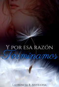 Portada del libro "Y por esa razón terminamos [saga: Sin verdades – Libro #1]"