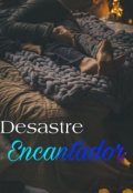 Portada del libro "Desastre Encantador "