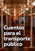 Portada del libro "Cuentos Para El Transporte P&uacute;blico"