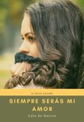 Portada del libro "Siempre serás mi amor"