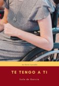 Portada del libro "Te tengo a tí "