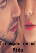 Portada del libro "Irrumpes En Mi Vida"