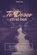 Portada del libro "Te Deseo En El Bus"