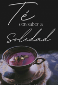 Portada del libro "•té Con Sabor A Soledad•"