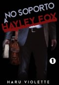 Portada del libro "No soporto a Hayley Fox"