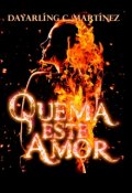 Portada del libro "Quema Este Amor "