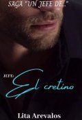 Portada del libro "Jefe: El cretino (saga: un jefe de...)"