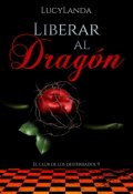Portada del libro "Liberar Al Dragon (el Club De Los Desterrados 9)"