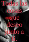 Portada del libro "Todas las cosas que deseo junto a ti."