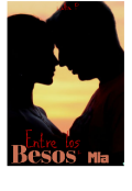 Portada del libro "Entre Los Besos De Mía"