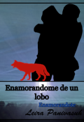 Portada del libro "Enamorándome de un lobo: Enamorándote"