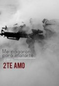 Portada del libro "Me pagaron para matarte, pero te amo 2"