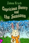 Book cover "Capricious Bunny and the Seasons"