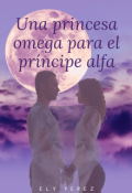 Portada del libro "Una princesa omega para el príncipe alfa"