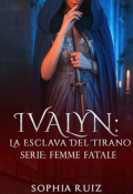 Portada del libro "Ivalyn: La Esclava Del Tirano (serie: Femme Fatale #5)"