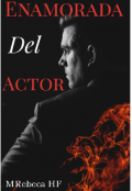 Portada del libro "Enamorada Del Actor"