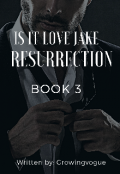 Book cover "Is It Love Jake: Book 3 Resurrection  "