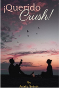 Portada del libro "¡querido Crush! [terminada]✓"