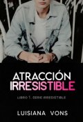 Portada del libro "Atracción Irresistible ©"