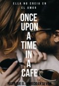 Portada del libro "Once upon a time in a cafe  (libro #1))"