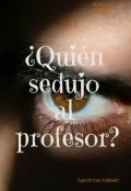 Portada del libro "¿quién sedujo al profesor?"