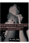 Portada del libro "Perversa y oscura adicción "