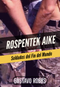 Portada del libro ""Soldados Del Fin Del Mundo" Gay (trilogía Rospentek Aike) "