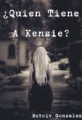 Portada del libro "¿ Quien Tiene A Kenzie ?"