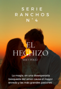 Portada del libro "El  Hechizo.  Serie  Rancho Nº 4"