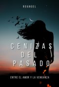 Portada del libro "Cenizas del pasado (entre el amor y la venganza)"