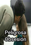 Portada del libro "Peligrosa obsesión"