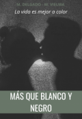 Portada del libro "Más Que Blanco y Negro"