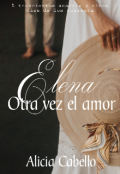 Portada del libro "Elena Otra Vez El Amor"