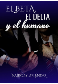 Portada del libro "El beta, el delta y el humano libro 5 saga (humanos y lobos)"