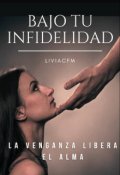 Portada del libro "Bajo Tu Infidelidad //libro #1 Serie Infidelidad//"