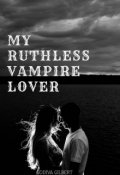 Book cover "My Ruthless Vampire Lover "
